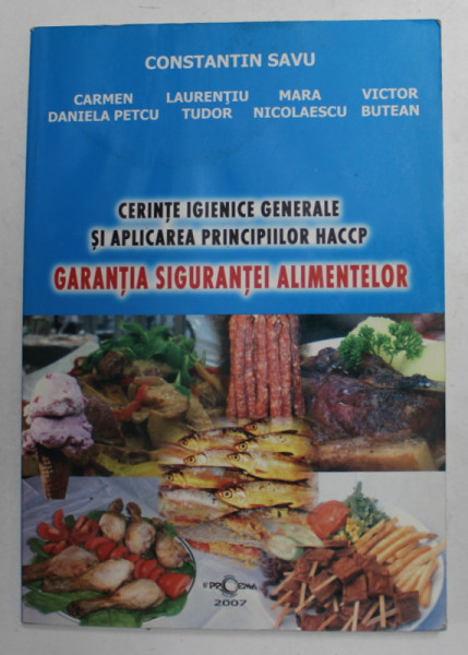 CERINTE IGIENICE GENERALE SI APLICAREA PRINCIPIILOR HACCP - GARANTIA SIGURANTEI ALIMENTELOR de CONSTANTIN SAVU ...VICTOR BUTEAN , 2007 , PREZINTA HALOURI DE APA *