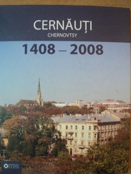 CERNAUTI CHERNOVTSY 1408-2008 de ALEXANDRINA CERNOV , ILIE LUCEAC , FOTOGRAFII de MIHAI CRATOFIL , 2008