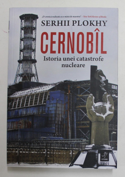 CERNOBIL - ISTORIA UNEI CATASTROFE NUCLEARE de SERHII PLOKHY  , 2021