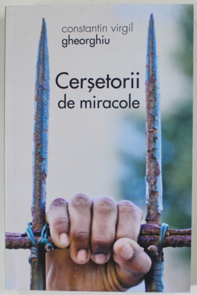 CERSETORII DE MIRACOLE de CONSTANTIN VIRGIL GHEORGHIU , 2022