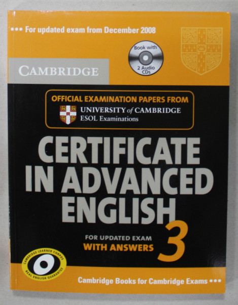 CERTIFICATED IN ADVANCED ENGLISH ,No. 3 ,  FOR UPDATED EXAM , WITH ANSWERS , 2009 , 2 CD- URI INCLUSE