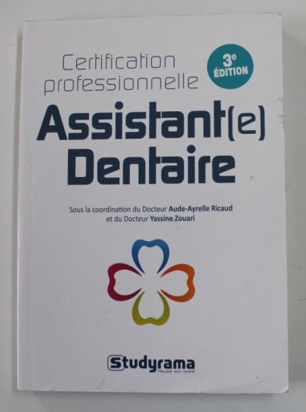 CERTIFICATION PROFESSIONNELLE - ASSISTANTE- E -  DENTAIRE , sous la coordination  du docteur AUDE - AYRELLE RICAUD et YASSINE ZOUARI , 2020