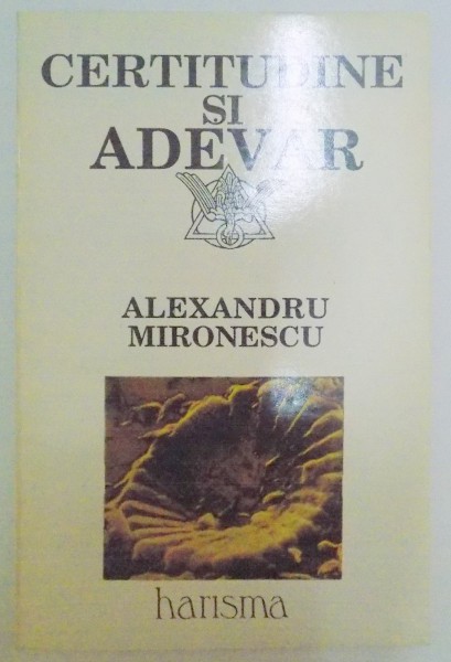 CERTITUDINE SI ADEVAR de ALEXANDRU MIRONESCU , 1992