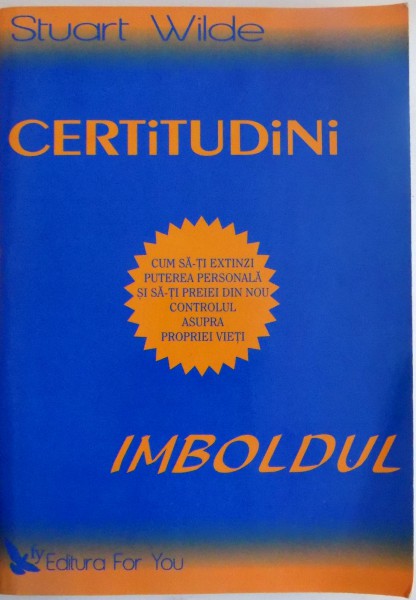 CERTITUDINI , IMBOLDUL de STUART WILDE , 2006 * PREZINTA SUBLINIERI