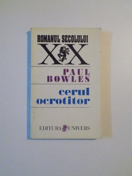 CERUL OCROTITOR de PAUL BOWLES , BUCURESTI 1996