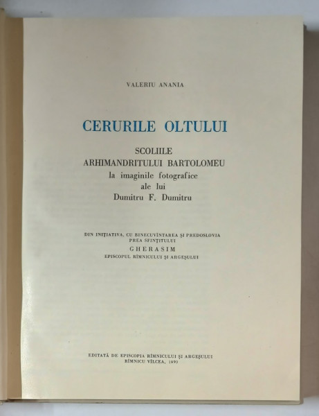 CERURILE OLTULUI . SCOLILE ARHIMANDRITULUI BARTOLOMEU IN IMAGINILE FOTOGRAFICE ALE LUI DUMITRU F. DUMITRU de VALERIU ANANIA , 1990 * LIPSA SUPRACOPERTA