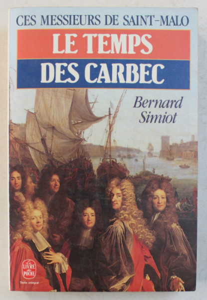 CES MESSIEURS DE SAINT - MALO , LE TEMPS DES CARBEC par BERNARD SIMIOT , 1986
