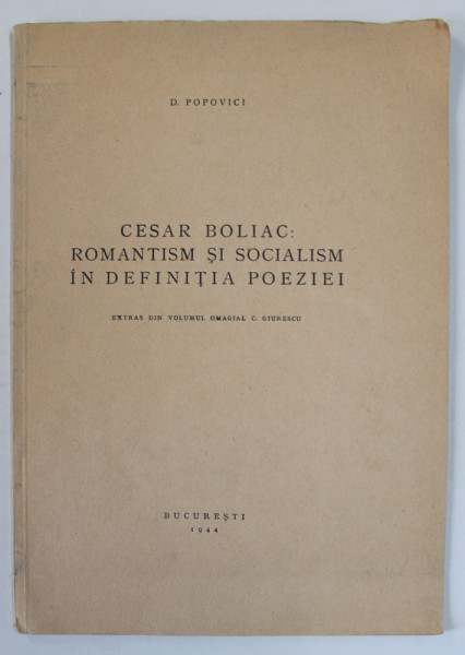 CESAR BOLIAC : ROMANTISM SI SOCIALISM IN DEFINITIA POEZIEI de D. POPOVICI , 1944