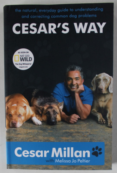 CESAR 'S WAY by CESAR MILAN with MELISSA JO PELTIER , ...GUIDE TO UNDERSTANDING AN CORRECTING ..DOG PROBLEMS , 20082008