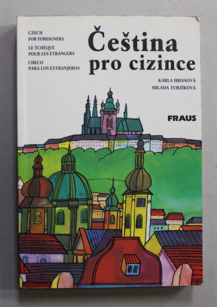 CESTINA PRO CIZINCE - CZECH FOR FOREIGNERS - KARLA HRONOVA and MILADA TURZIKOVA , 2008