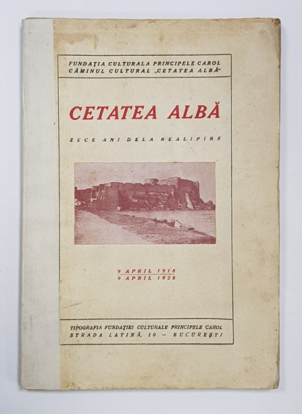 CETATEA ALBA, 10 ANI DE LA REALIPIRE, 9 APRILIE 1918 / 9 APRILIE 1928