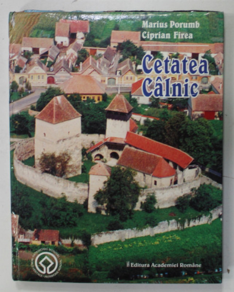 CETATEA CALNIC de MARIUS PORUMB si CIPRIAN FIREA , 2007 , DEDICATIE *