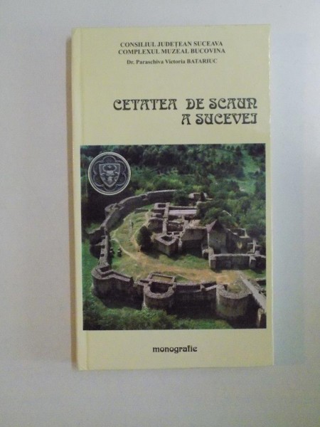 CETATEA DE SCAUN A SUCEVEI de PARASCHIVA VICTORIA BATARIUC , 2004