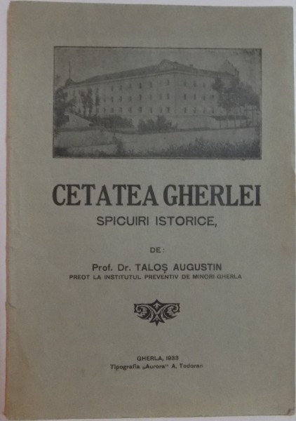 CETATEA GHERLEI , SPICUIRI ISTORICE de TALOS AUGUSTIN , 1938