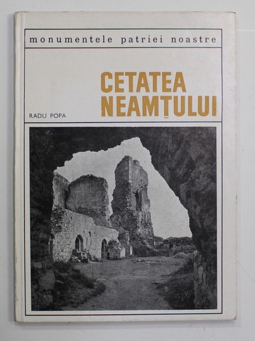 CETATEA NEAMTULUI de RADU POPA , seria '' MONUMENTELOR PATRIEI NOASTRE '' , 1968