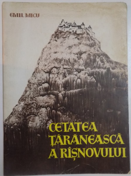CETATEA TARANEASCA A RASNOVULUI de EMIL MICU , 1970