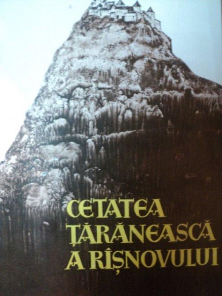 CETATEA TARANEASCA A RASNOVULUI de EMIL MICU , Brasov 1969