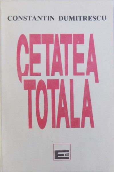 CETATEA TOTALA de CONSTANTIN DUMITRESCU , 1992