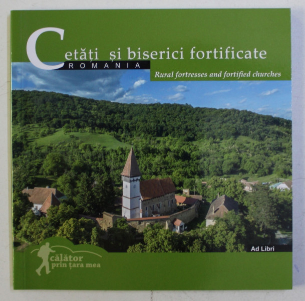 CETATI SI BISERICI FORTIFICATE / RURAL FORTRESSES AND FORTIFIED CHURCHES de MARIANA PASCARU , 2019