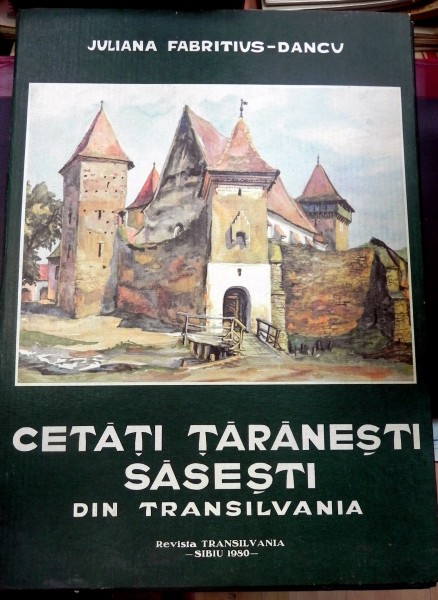 Cetati taranesti sasesti din Transilvania de Juliana Fabritius - Dancu - Sibiu, 1980