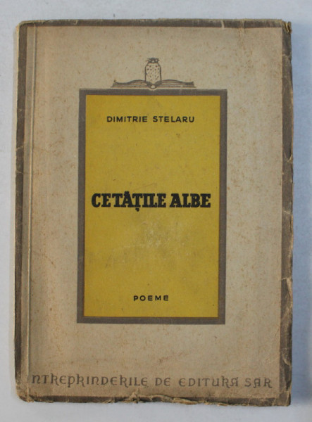CETATILE ALBE. POEME de DIMITRIE STELARU  1946
