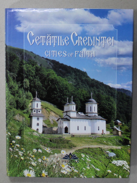 CETATILE CREDINTEI / CITIES OF FAITH , ALBUM IN ROMANA SI ENGLEZA ,  2010
