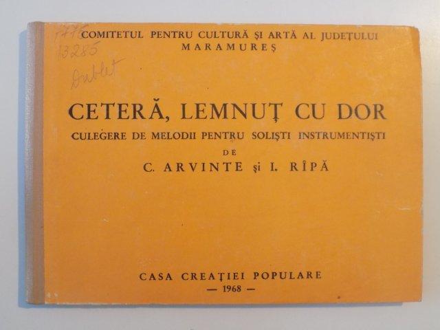 CETERA , LEMNUT CU DOR , CULEGERE DE MELODII PENTRU SOLISTI INSTRUMENTISTI de C. ARVINTE si I. RIPA , 1968
