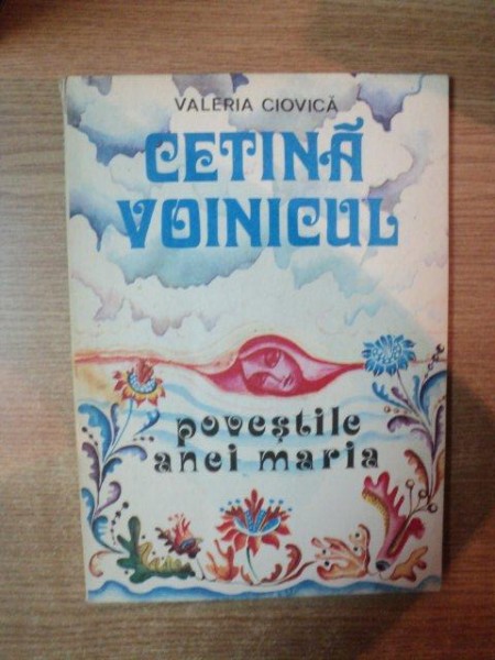 CETINA VOINICULUI de VALERIA CIOVICA , Iasi 1978 , ILUSTRATII DE ELENA SURUBARU