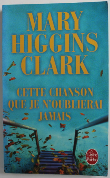 CETTE CHANSON QUE JE N ' OUBLIERAI JAMAIS  par MARY HIGGINS CLARK , 2007