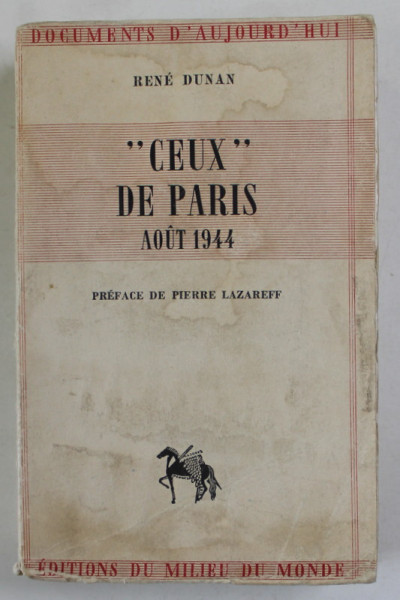 '' CEUX '' DE PARIS , AOUT 1944 par RENE DUNAN , dessins de PELLOS , 1945, EXEMPLAR 17 DIN 135 *