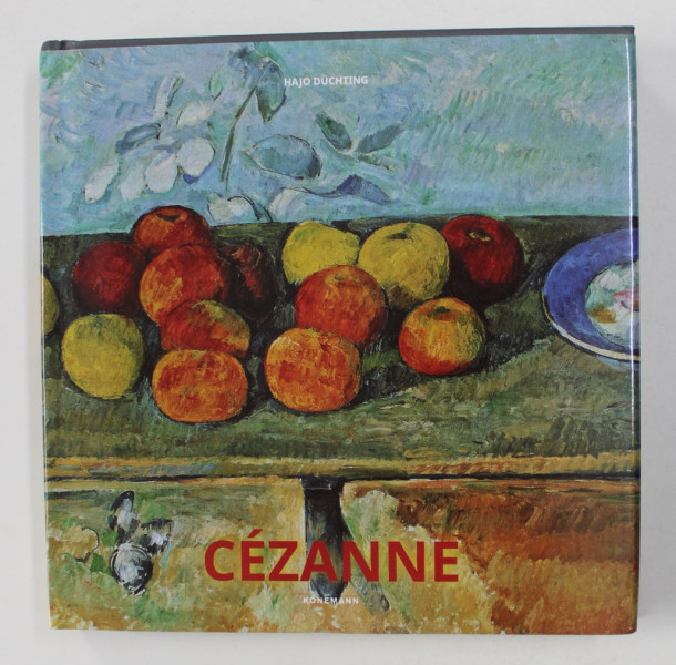 CEZANNE  by  HAJO DUCHTING  , EDITIE IN ENGLEZA , FRANCEZA , GERMANA , SPANIOLA , PORTUGHEZA , OLANDEZA , 2016