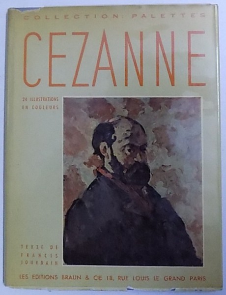 CEZANNE , COLLECTION : PALETTES , texte de FRANCIS JOURDAIN , EDITIE IN FRANCEZA - ENGLEZA - GERMANA ,  1950