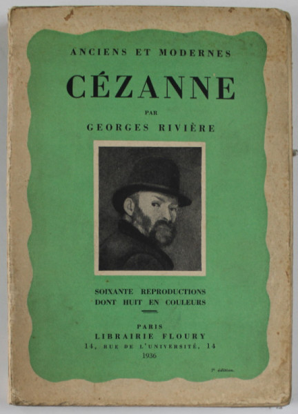 CEZANNE , LE PEINTRE SOLITAIRE par GEORGES RIVIERE , 60 REPRODUCTIONS , 8 EN COULEURS , 1936