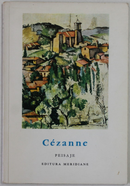 CEZANNE , PEISAJE  , text de JOHN REWALD  , COLECTIA '' MICA ENCICLOPEDIE DE ARTA '' , 1967, FORMAT REDUS