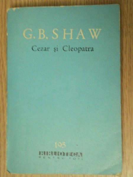 CEZAR SI CLEOPATRA - G.B. SHAW  1963