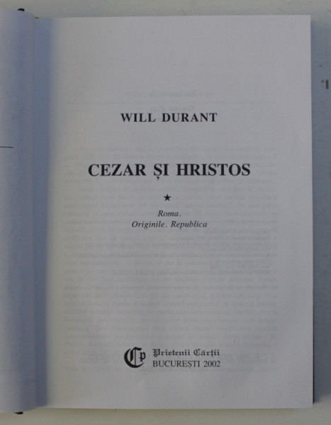 CEZAR SI HRISTOS de WILL DURANT ,  2 VOLUME , 2002 - 2003
