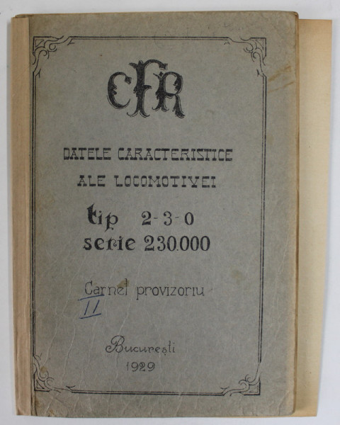 CFR , DATELE CARACTERISTICE ALE LOCOMOTIVEI TIP 2-3-0 SERIE 230.000, CARNET PROVIZORIU , 1929