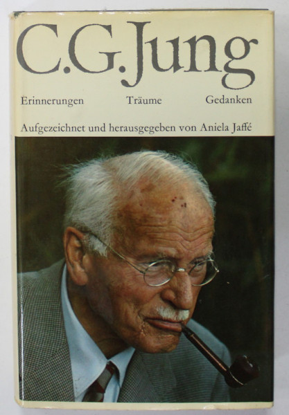 C.G. JUNG , ERINNERUNGEN , TRAUME , GEDANKEN  (AMINTIRI , VISE , REFLECTII ) von ANIELA JAFFE , TEXT IN LB. GERMANA , 1962