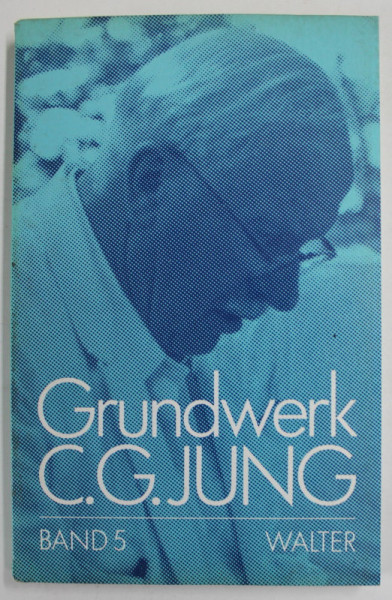 C.G. JUNG , GRUNDWERK , BAND 5 : TRAUMSYMBOLE DES INDIVIDUATIONSPROZESSES ( SIMBOLURI DIN VIS ALE PROCESULUI DE INDIVIDUALIZARE ) , TEXT IN LB. GERMANA , 1995