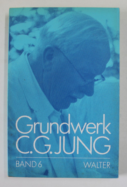 C.G. JUNG , GRUNDWERK , BAND 6 : ERLOSUNGSVORSTELLUNGEN IN DER ALCHEMIE ( CONCEPTUL DE MANTUIRE IN ALCHIMIE )   , TEXT IN LB. GERMANA , 1994
