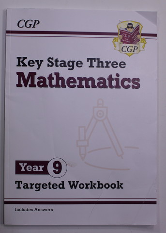 CGP - KEY STAGE THREE - MATHEMATICS - YEAR 9 - TARGETED WORKBOOK , INCLUDES ANSWERS , 2019