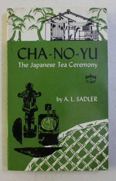 CHA-NO-YU - THE JAPANESE TEA CEREMONY by A. L. SADLER , M. A. , 1982