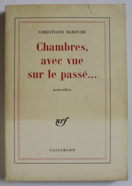 CHAMBRES , AVEC VUE SUR LE PASSE ...nouvelles par CHRISTIANE BAROCHE , 1978