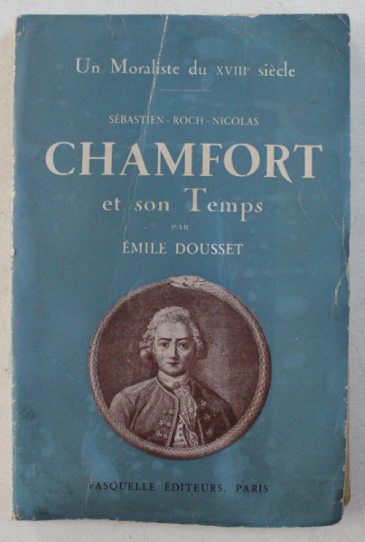 CHAMFORT ET SON TEMPS par EMILE DOUSSET , 1943 , PREZINTA HALOURI DE APA SI URME DE UZURA *