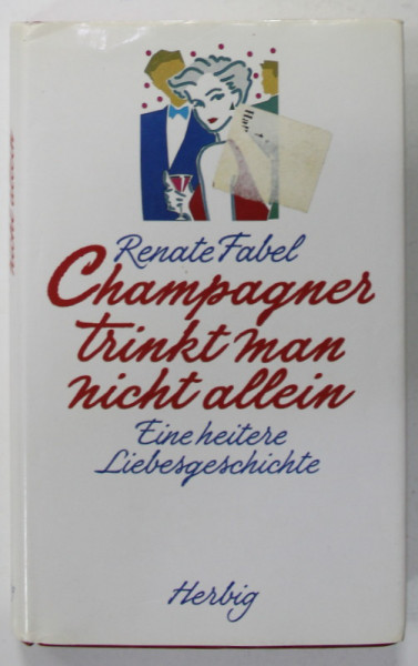CHAMPAGNER TRINKT MAN NICHT ALLEIN von RENATE FABEL , EINE HEITERE LIEBESGESCHICHTE ,1994