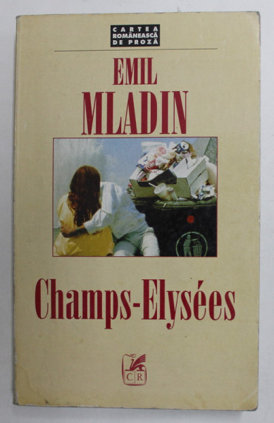 CHAMPS - ELYSEES  , roman de EMIL MLADIN , 1998, PREZINTA URME DE INDOIRE