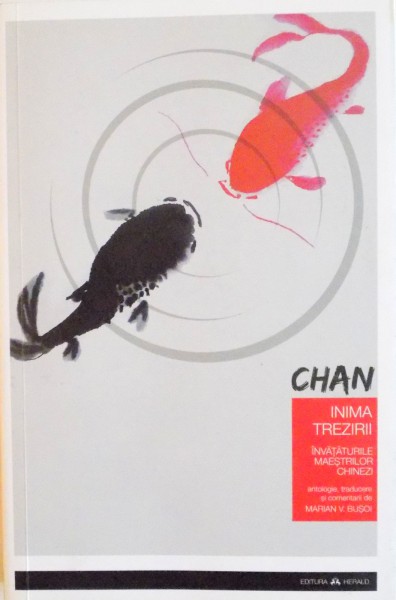 CHAN, INIMA TREZIRII, INVATATURA MAESTRILOR CHINEZI de CHONG AN SUNIM, MARIAN V. BUSOI, 2015