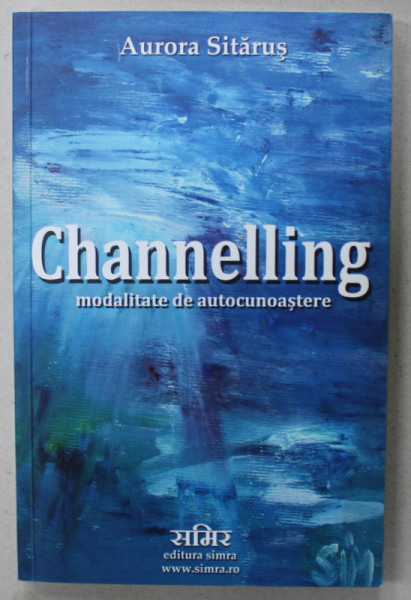 CHANNELLING , MODALITATE DE CUNOASTERE de AURORA SITARUS , 2012