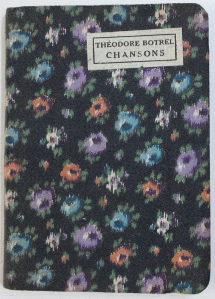 CHANSONS ET POESIES par THEODORE BOTREL , CARTE DE FORMAT MIC , EDITIE INTERBELICA