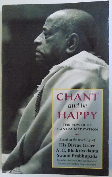 CHANT AND BE HAPPY  - THE POWER OF MANTRA MEDITATION by SWAMI PRABHUPADA , 1982